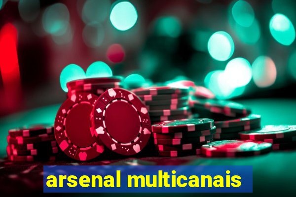 arsenal multicanais